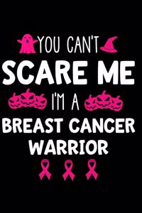 You Can't Scare Me I'm a Breast Cancer Warrior