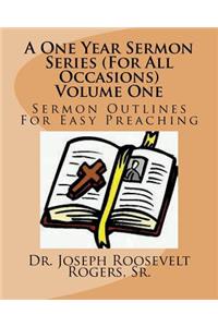A One Year Sermon Series (for All Occasions) Volume One