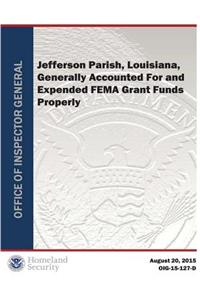 Jefferson Parish, Louisiana, Generally Accounted for and Expended Fema Grant Funds Properly