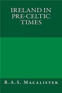 Ireland in Pre-Celtic Times