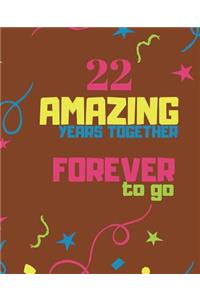22 Amazing Years Together Forever To Go