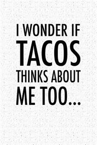 I Wonder If Tacos Thinks about Me Too