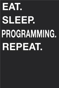 Eat Sleep Programming Repeat