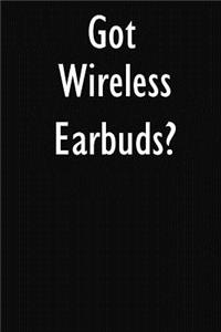 Got Wireless Earbuds?