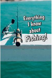 Everything I Know About Fishing