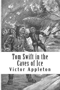 Tom Swift in the Caves of Ice