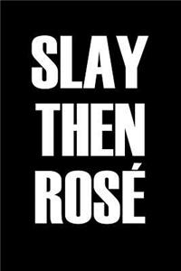 Slay Then Ros