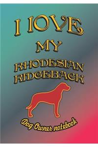 I Love My Rhodesian Ridgeback - Dog Owner Notebook
