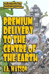 Premium Delivery To The Centre Of The Earth