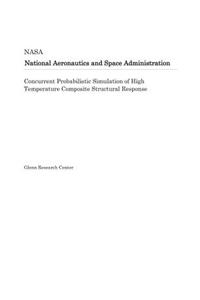 Concurrent Probabilistic Simulation of High Temperature Composite Structural Response