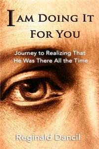 I'm Doing It For You: Journey to Realizing that He Was There All the Time