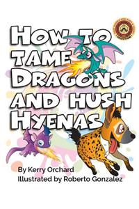 How to Tame Dragons and Hush Hyenas