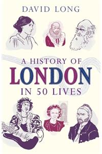 A History of London in 50 Lives