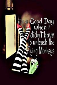 It's a Good Day When I Didn't Have to Unleash the Flying Monkeys: Weekly Planner and Journal