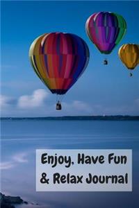 Enjoy, Have Fun & Relax Journal