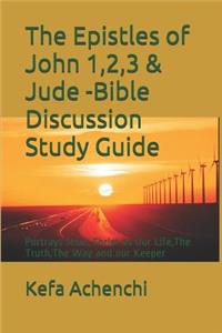 Epistles of John 1,2,3 & Jude -Bible Discussion Study Guide