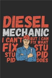 Diesel Mechanic I Can't Fix Stupid But I Can Fix What Stupid Does