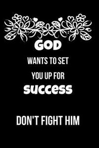 God Wants to Set You Up for Success Don't Fight Him