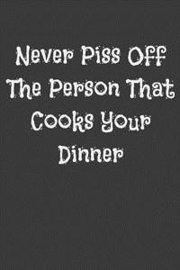 Never Piss Off the Person That Cooks Your Dinner