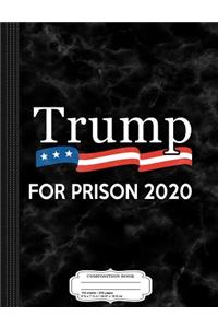 Trump for Prison 2020 Composition Notebook