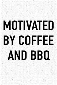 Motivated by Coffee and BBQ