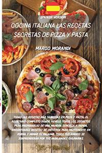 Cocina Italiana Las Recetas Secretas de Pizza Y Pasta