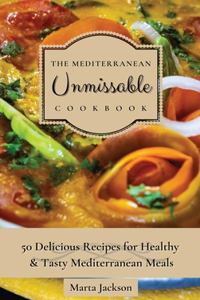 The Mediterranean Unmissable Cookbook