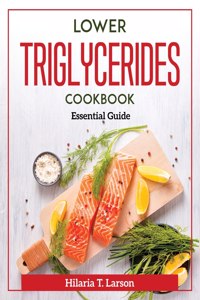 Lower Triglycerides Cookbook