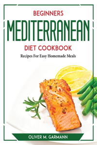 Beginners Mediterranean Diet Cookbook