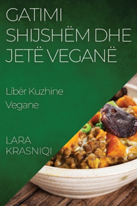 Gatimi Shijshëm dhe Jetë Veganë