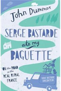 Serge Bastarde Ate My Baguette
