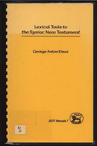 Lexical Tools to the Syriac New Testament: v. 7. (JSOT Manuals)