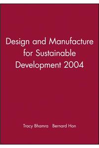 Design and Manufacture for Sustainable Development 2004