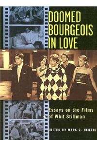 Doomed Bourgeois in Love: Essays on the Films of Whit Stillman