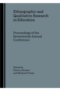 Ethnographic and Qualitative Research in Education: Proceedings of the Seventeenth Annual Conference