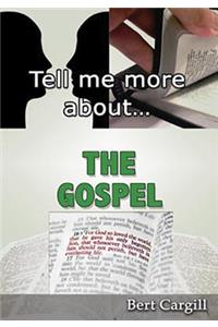 Tell Me More about the Gospel