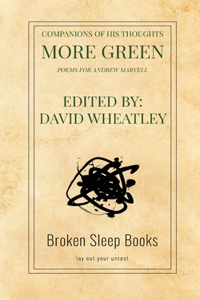 Companions of His Thoughts More Green: Poems for Andrew Marvell