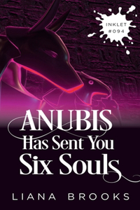 Anubis Has Sent You Six Souls