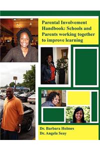 Parent Involvement Handbook: Schools and Parents Working Together to Improve Learning