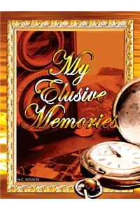 My Elusive Memories