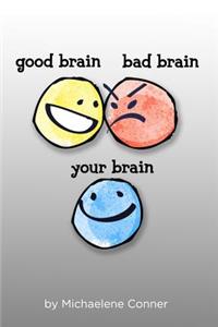 Good Brain, Bad Brain, Your Brain