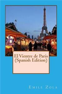 El Vientre de Paris (Spanish Edition)