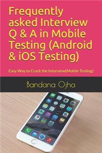 Frequently Asked Interview Q & A in Mobile Testing (Android & IOS Testing)