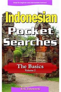 Indonesian Pocket Searches - The Basics - Volume 2: A Set of Word Search Puzzles to Aid Your Language Learning