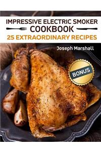 Impressive Electric Smoker Cookbook. 25 Extraordinary Recipes