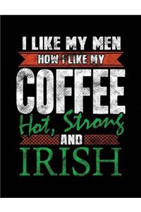 I Like My Men How I Like My Coffee Hot, Strong And Irish