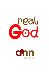 Real God - Ann Elizabeth