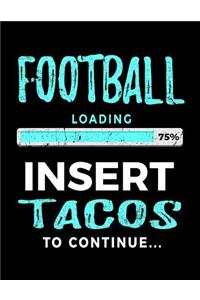 Football Loading 75% Insert Tacos To Continue