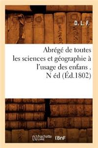 Abrégé de Toutes Les Sciences Et Géographie À l'Usage Des Enfans . N Éd (Éd.1802)