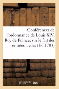 Conférences de l'Ordonnance de Louis XIV, Roy de France Et de Navarrre, Sur Le Fait Des Entrées